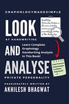 Look And Analyse: Learn Complete Graphology Handwriting Analysis In This Book!