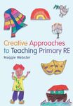 Creative Approaches to Teaching Primary RE