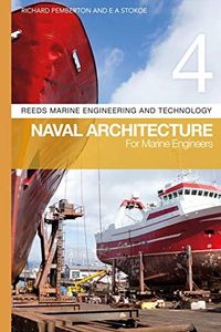 Reeds Vol 4: Naval Architecture for Marine Engineers (Reeds Marine Engineering and Technology Series)