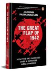 The Great Flap of 1942: How the Raj Panicked over a Japanese Non-invasion