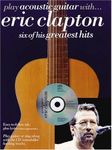 Play Acoustic Guitar with Eric Clapton: Six of His Greatest Hits