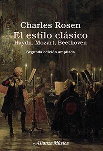 El estilo clásico: Haydn, Mozart, Beethoven. Segunda edición ampliada