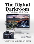 The Digital Darkroom: The Definitive Guide to Photo Editing