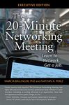 The 20-Minute Networking Meeting - Executive Edition: Learn to Network. Get a Job.