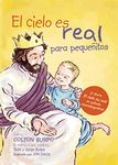 El cielo es real - edición ilustrada para pequeñitos: La asombrosa historia de un niño pequeño de su viaje al cielo de ida y vuelta