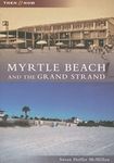 Myrtle Beach and the Grand Strand (Then and Now)