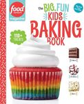 Food Network Magazine The Big, Fun Kids Baking Book: 110+ Recipes for Young Bakers (Food Network Magazine's Kids Cookbooks) [Spiral-bound] Food Network Magazine and Maile Carpenter