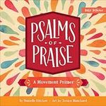 Psalms of Praise: A Movement Primer