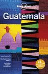 Lonely Planet Guatemala: Perfect for exploring top sights and taking roads less travelled (Travel Guide)