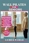 WALL PILATES FOR SENIORS: 28-Day To