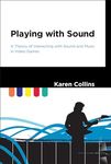 Playing with Sound – A Theory of Interacting with Sound and Music in Video Games
