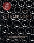 CHAMPAGNE: The Essential Guide To The Wines, Producers And Terriors Of The Iconic Region: The essential guide to the wines, producers, and terroirs of the iconic region