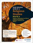 Eduqas GCSE (9-1) Religious Studies Route A: Religious, Philosophical and Ethical studies and Christianity, Buddhism, Hinduism and Sikhism (WJEC Religious Education)