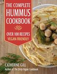 The Complete Hummus Cookbook: Over 