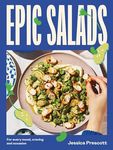 Epic Salads: For Every Mood, Craving and Occasion