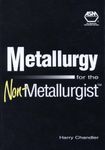 Metallurgy for the Non-Metallurgist