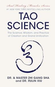 Tao Science: The Science, Wisdom, and Practice of Creation and Grand Unification