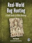 Real-World Bug Hunting: A Field Guide to Web Hacking