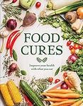 Food Cures: Improve Your Health Thr