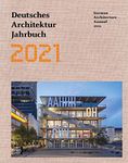Deutsches Architektur Jahrbuch 2021 - German Architecture Annual 2021: Propositions for the Architecture of the City