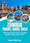 ZAMBIA TRAVEL GUIDE 2024: "Exploring the Heart of Africa: Unveiling Zambia's Hidden Gems in 2024”