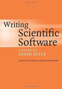 Writing Scientific Software: A Guide to Good Style