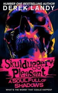 A Soul Full of Shadows: The latest epic adventure in the bestselling Skulduggery Pleasant series