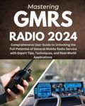 Mastering GMRS Radio: Comprehensive