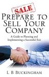 Prepare to sell your company: A guide to planning and implementing a successful exit