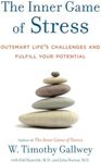 The Inner Game of Stress: Outsmart Life's Challenges and Fulfill Your Potential