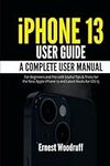 iPhone 13 User Guide: A Complete Us