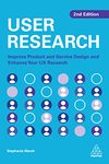 User Research: Improve Product and Service Design and Enhance Your UX Research