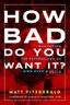 How Bad Do You Want It?: Mastering the Psychology of Mind over Muscle