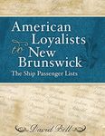 American Loyalists to New Brunswick: The ship passenger lists