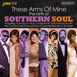 These Arms Of Mine - The Birth Of Southern Soul (2CD)