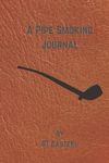 A Pipe Smoking Journal: A valuable resource for keeping track of your pipe collection, and chronicling your explorations into different tobacco blends