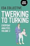 Twerking to Turking: Everyday Analysis - Volume 2