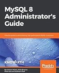 MySQL 8 Administrator’s Guide: Effe