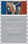 Foundations of the Christian Faith: A Comprehensive & Readable Theology