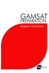 GAMSAT Preparation Organic Chemistry: Efficient Methods, Detailed Techniques, Proven Strategies, and GAMSAT Style Questions for GAMSAT Organic ... 7 (GAMSAT preparation - The Guru Method)