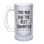 This Guy Has The Best Daughter Mug, Fathers Day Gift from Daughter, 16oz Frosted, Tankard, Stein, Pint Beer Glass/Mug.