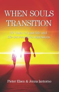 When souls transition: 30 Cases of past-life and life-between-lives regressions