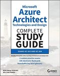 Microsoft Azure Architect Technologies and Design Complete Study Guide: Exams AZ-303 and AZ-304