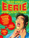 The Weird World of Eerie Publications: Comic Gore That Warped Millions of Young Minds