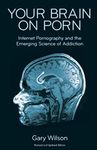 Your Brain on Porn: Internet Pornog