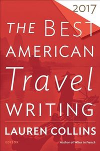 The Best American Travel Writing 2017 (The Best American Series)