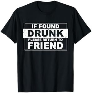 If found drunk please return to friend T-Shirt