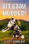 Sit, Stay, Murder!: A Tamsin Kernick English Cozy Mystery (The Tamsin Kernick Cozy English Mysteries Book 1)