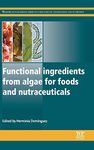 Functional Ingredients from Algae for Foods and Nutraceuticals (Woodhead Publishing Series in Food Science, Technology and Nutrition)