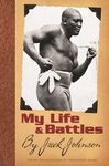 My Life and Battles: By Jack Johnson